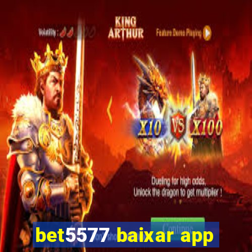 bet5577 baixar app